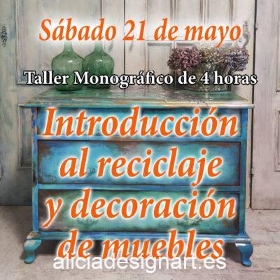 Curso taller de introducción a la decoración y reciclaje de muebles con pintura decorativa, sábado 21 de mayo 2022 - Taller de decoración de muebles antiguos Alicia Designart Madrid